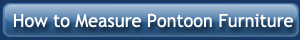 How to Measure Pontoon Furniture